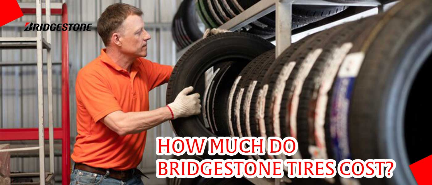 How Much Do Bridgestone Tires Cost?